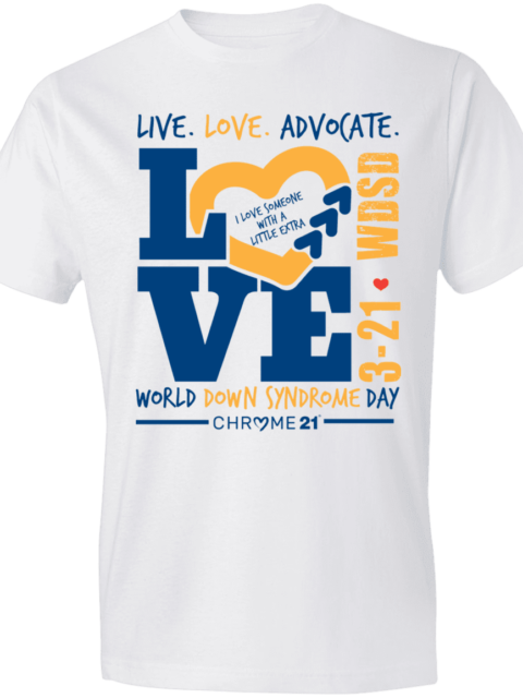 World Down Syndrome day t-shirt white with blue and yellow text 'live, love, advocate. 3-21 WDSD. World Down Syndrome Day. I love someone with a little extra'