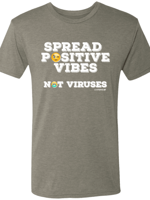 positive vibes t-shirt grey with white text 'spread positive vibes, not viruses'