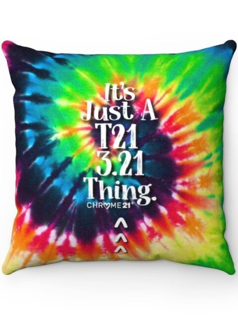 colorful tie-dye pillow with white text 'It's Just A T21 3.21 Thing' for down syndrome awareness