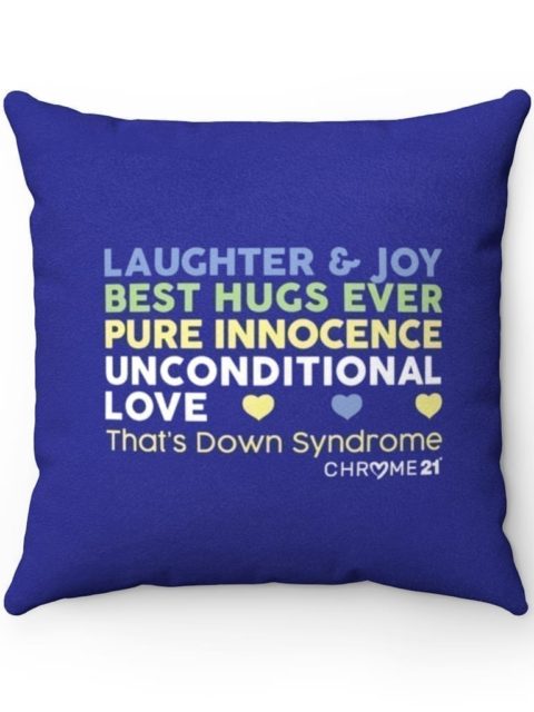 Blue pillow with blue, green, yellow, and white text 'laughter and joy, best hugs ever, pure innocence, unconditional love, that's Down Syndrome' for down syndrome awareness