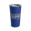 blue tumbler travel mug with light blue, green, yellow, and white text that reads “Laughter and joy, best hugs ever, pure innocence, unconditional love, that’s Down Syndrome' for down syndrome awareness