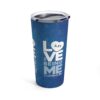 blue tumbler travel mug with white and light blue text 'Love being me' for down syndrome awareness