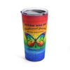 rainbow tumbler travel mug with rainbow butterfly and black text 'Autism was an unplanned journey, but our tour guide is spectacular' for autism awareness