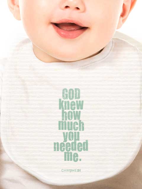 God knew how much you needed me baby bib